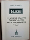 Opinii. Un deceniu de lupta in exil in slujba neamului si legiunii vol.2- Faust Bradescu