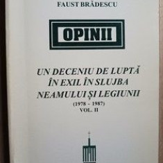 Opinii. Un deceniu de lupta in exil in slujba neamului si legiunii vol.2- Faust Bradescu