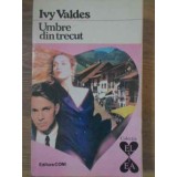 UMBRE DIN TRECUT-IVY VALDES-114615