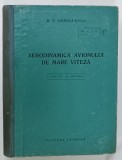AERODINAMICA AVIONULUI DE MARE VITEZA de B.T. GOROSCENCO , 1952