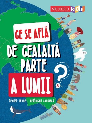 Ce Se Afla De Cealalta Parte A Lumii?, Kerimcan Akduman, Zeynep Sevde - Editura Niculescu foto
