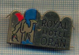 Y 744 INSIGNA -ROYAL HOTEL ORAN - ALGERIA -PENTRU COLECTIONARI