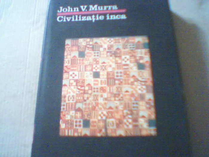 John V. Murra - CIVILIZATIE INCA / Organizarea economica a statului incas / 1987