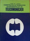 Constructia si tehnologia echipamentelor de telecomunicatii C. Cruceru/ V. Catuneanu