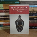MIRCEA ELIADE - DOMNISOARA CHRISTINA / SARPELE , PREF. SORIN ALEXANDRESCU , 2019 *