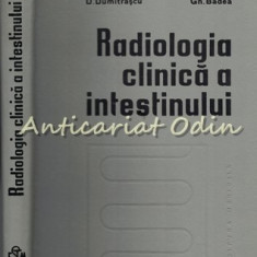 Radiologia Clinica A Intestinului - D. Dumitrascu, Gh. Badea - Tiraj: 4474 Ex.