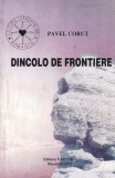 Pavel Corut - Dincolo de Frontiere, Carte Suspans Conspiratii Thriller Spionaj, 1993, Brosata, Romana