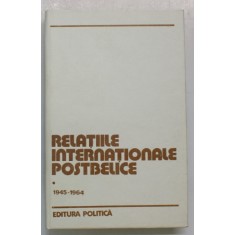 RELATIILE INTERNATIONALE POSTBELICE (1945 - 1964), VOL. I de PETRE BARBULESCU, NICOLAE ECOBESCU, 1983