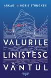 Valurile liniștesc v&acirc;ntul - Fratii Strugatki - Editura Nemira