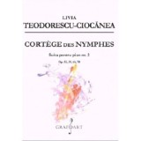 Cortege des Nymphes. Suita pentru pian nr. 2 - Livia Teodorescu Ciocanea