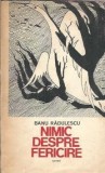 Nimic despre fericire - Banu Radulescu | Editura Militara 1984 | Carte veche stare buna | Filosofie Psihologie