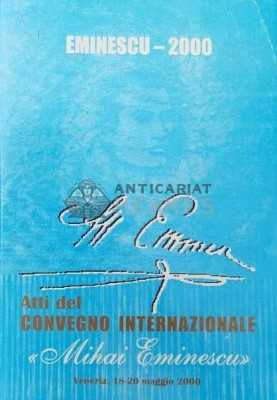 Atti del CONVEGNO INTERNAZIONALE Mihai Eminescu Venezia , 18-20 maggio 2000 INTERNAZIONALE Mihai Eminescu - 2001 ($V18) foto