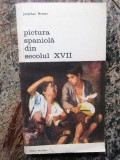 PICTURA SPANIOLA DIN SECOLUL XVII-JONATHAN BROWN