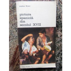 PICTURA SPANIOLA DIN SECOLUL XVII-JONATHAN BROWN