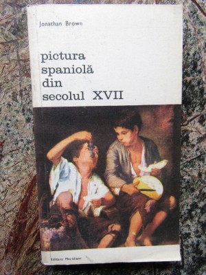 PICTURA SPANIOLA DIN SECOLUL XVII-JONATHAN BROWN foto