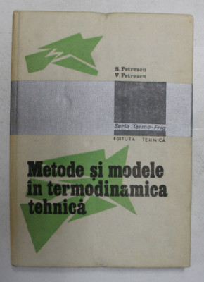 METODE SI MODELE IN TERMODINAMICA TEHNICA de S. PETRESCU si V. PETRESCU , 1988 foto