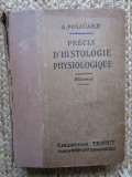 PRECIS D &#039; HISTOLOGIE PHYSIOLOGIQUE - A . POLICARD 1928