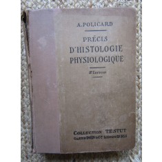 PRECIS D &#039; HISTOLOGIE PHYSIOLOGIQUE - A . POLICARD 1928