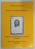 SA NE CUNOASTEM CREDINTA - CHIPUL LUI IISUS HRISTOS PE MARAMA VERONICAI de DIACON GHEORGHE BABUT , 2005