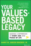 Your Values-Based Legacy: Making a Difference at Every Age and Phase of Life