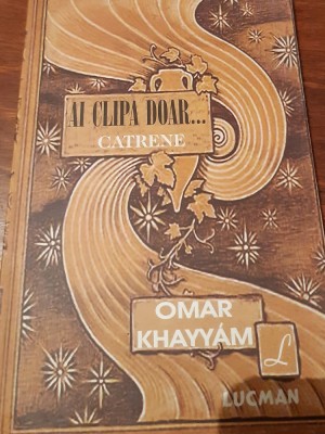 Omar Khayyam - CATRENE Ai clipa doar... foto