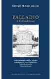Palladio. A Critical essay - Georges M. Cantacuzino