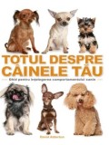 Cumpara ieftin Totul despre cainele tau. Ghid pentru intelegerea comportamentului canin/***