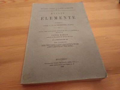 EUCLID, ELEMENTE VOL. I ( CĂRȚILE I-VI DE GEOMETRIE PLANA). BUCUREȘTI 1939 foto