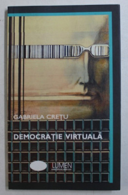 DEMOCRATIE VIRTUALA - PUBLICISTICA de GABRIELA CRETU , coperta si ilustratiile VLAD CIOBANU , 2010 foto