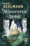 Masurarea lumii - Daniel Kehlmann