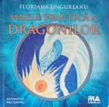 Magia practica a dragonilor Floriana Ungureanu/ Ilustratii Val Young