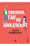 Creierul tau de adolescent - Elisa Nebolsine