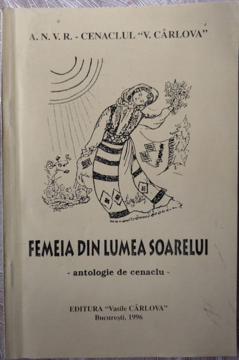 FEMEIA DIN LUMEA SOARELUI/CENACLUL VASILE CARLOVA1996/DEDICATIE IOANA CONSTANTIN