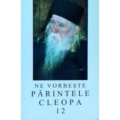 Ne vorbeste parintele Cleopa, volumul 12