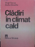 Cladiri in Climat Cald - Virgil Focsa, Zerlin Dimofte, Ed. Tehnica 1985, Constructii, Arhitectura, Carte Tehnica