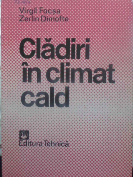 CLADIRI IN CLIMAT CALD-VIRGIL FOCSA, ZERLIN DIMOFTE-231811