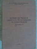 NORME DE MUNCA UNIFICATE PE ECONOMIE IN CONSTRUCTII VOL.2-COLECTIV-235659