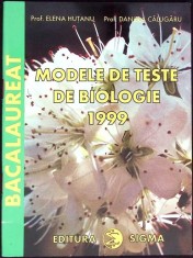 MODELE DE TESTE DE BIOLOGIE PENTRU EXAMENUL DE BACALAUREAT 1999-ELENA HUTANU, DANIELA CALUGARU-267670