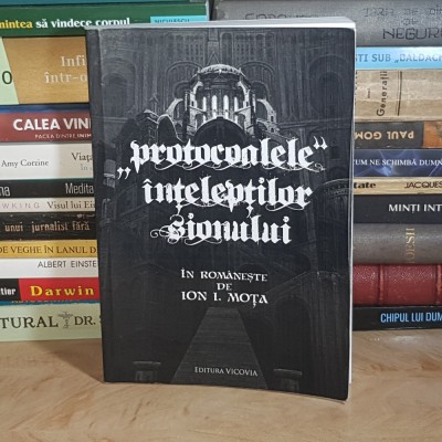 PROTOCOALELE INTELEPTILOR SIONULUI * IN ROMANESTE DE ION I. MOTA , 2012 * foto