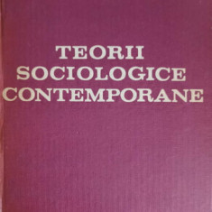TEORII SOCIOLOGICE CONTEMPORANE-VIRGIL CONSTANTINESCU-GALICENI, ION UNGUREANU