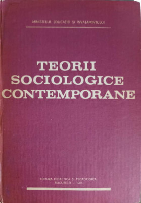 TEORII SOCIOLOGICE CONTEMPORANE-VIRGIL CONSTANTINESCU-GALICENI, ION UNGUREANU foto