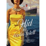 H&iacute;d az &oacute;ce&aacute;n felett - Susan Meissner