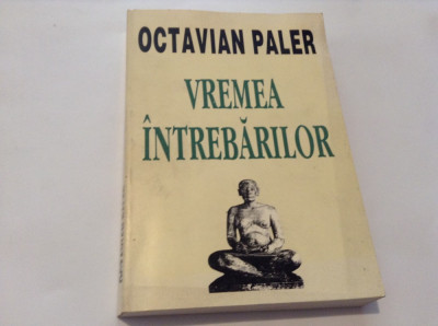 OCTAVIAN PALER VREMEA INTREBARILOR--PRINCEPS--RF10/2 foto
