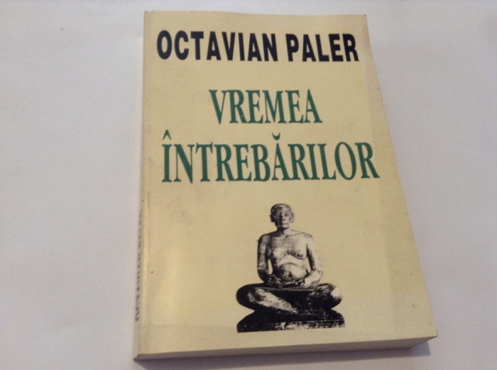 OCTAVIAN PALER VREMEA INTREBARILOR--PRINCEPS--RF10/2