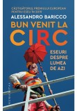 Bun venit la circ - Alessandro Baricco - Humanitas