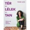 T&eacute;r-L&eacute;lek-Tan - Otthonod titkos &uuml;zenete - Trom Kata