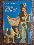 Teodora,Imparateasa Bizantului de Charles Diehl, 1991, 203 pagini, stare buna