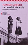 La banalita del male Hannah Arendt Carte Editura Feltrinelli 2021 Brosata Italiana Filosofie Istorie Universala Italiana