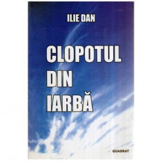 Ilie Dan - Clopotul din iarba - 116414