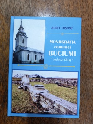 Monografia Comunei Buciumi, Salaj - Aurel Losonti, autograf / R8P4S foto